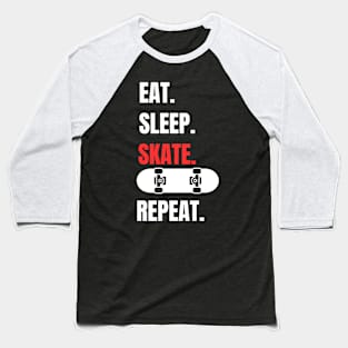 Eat,Sleep,Skate,Repeat Baseball T-Shirt